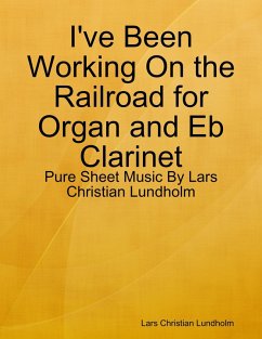 I've Been Working On the Railroad for Organ and Eb Clarinet - Pure Sheet Music By Lars Christian Lundholm (eBook, ePUB) - Lundholm, Lars Christian