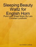 Sleeping Beauty Waltz for English Horn - Pure Lead Sheet Music By Lars Christian Lundholm (eBook, ePUB)