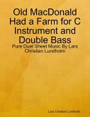Old MacDonald Had a Farm for C Instrument and Double Bass - Pure Duet Sheet Music By Lars Christian Lundholm (eBook, ePUB)