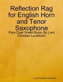Reflection Rag for English Horn and Tenor Saxophone - Pure Duet Sheet Music By Lars Christian Lundholm (eBook, ePUB)
