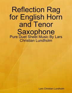 Reflection Rag for English Horn and Tenor Saxophone - Pure Duet Sheet Music By Lars Christian Lundholm (eBook, ePUB) - Lundholm, Lars Christian