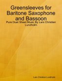 Greensleeves for Baritone Saxophone and Bassoon - Pure Duet Sheet Music By Lars Christian Lundholm (eBook, ePUB)