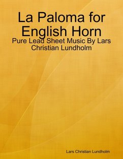 Cover La Paloma for English Horn - Pure Lead Sheet Music By Lars Christian Lundholm (eBook, ePUB)
