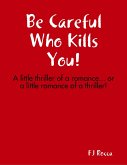 Be Careful Who Kills You! (eBook, ePUB)