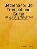 Bethena for Bb Trumpet and Guitar - Pure Duet Sheet Music By Lars Christian Lundholm (eBook, ePUB)