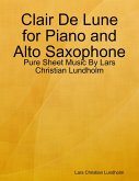 Clair De Lune for Piano and Alto Saxophone - Pure Sheet Music By Lars Christian Lundholm (eBook, ePUB)