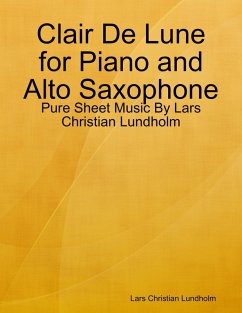 Cover Clair De Lune for Piano and Alto Saxophone - Pure Sheet Music By Lars Christian Lundholm (eBook, ePUB)