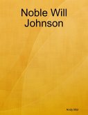 Noble Will Johnson (eBook, ePUB) Noble Will Johnson (eBook, ePUB)