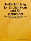 Reflection Rag for English Horn and Eb Instrument - Pure Duet Sheet Music By Lars Christian Lundholm (eBook, ePUB)