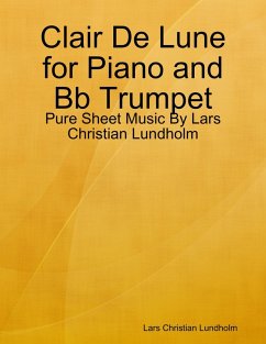 Cover Clair De Lune for Piano and Bb Trumpet - Pure Sheet Music By Lars Christian Lundholm (eBook, ePUB)