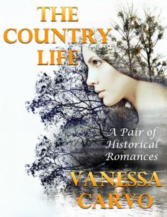 The Country Life: A Pair of Historical Romances (eBook, ePUB) - Carvo, Vanessa