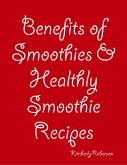 Benefits of Smoothies & Healthly Smoothie Recipes (eBook, ePUB)