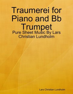 Traumerei for Piano and Bb Trumpet - Pure Sheet Music By Lars Christian Lundholm (eBook, ePUB) - Lundholm, Lars Christian