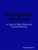 The Captains Playbook: A Year of Elite Obstacle Course Racing (eBook, ePUB) The Captains Playbook: A Year of Elite Obstacle Course Racing (eBook, ePUB)