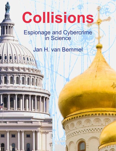 Collisions. Espionage and Cybercrime in Science (eBook, ePUB) Collisions. Espionage and Cybercrime in Science (eBook, ePUB)