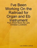 I've Been Working On the Railroad for Organ and Eb Instrument - Pure Sheet Music By Lars Christian Lundholm (eBook, ePUB)