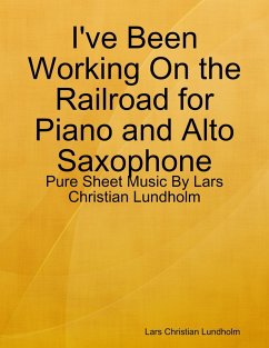 Cover I've Been Working On the Railroad for Piano and Alto Saxophone - Pure Sheet Music By Lars Christian Lundholm (eBook, ePUB)