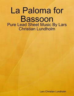 Cover La Paloma for Bassoon - Pure Lead Sheet Music By Lars Christian Lundholm (eBook, ePUB)