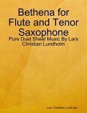 Bethena for Flute and Tenor Saxophone - Pure Duet Sheet Music By Lars Christian Lundholm (eBook, ePUB)