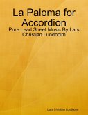 La Paloma for Accordion - Pure Lead Sheet Music By Lars Christian Lundholm (eBook, ePUB)