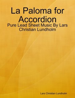 La Paloma for Accordion - Pure Lead Sheet Music By Lars Christian Lundholm (eBook, ePUB) - Lundholm, Lars Christian