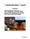 3V Podium Power: Next Level Public Speaking, Presenting, Pitching & PowerPoint Repair (eBook, ePUB)