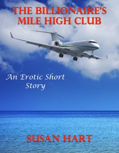 The Billionaire's Mile High Club: An Erotic Short Story (eBook, ePUB) - Hart, Susan
