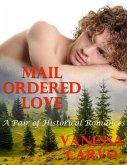 Mail Ordered Love: A Pair of Historical Romances (eBook, ePUB)