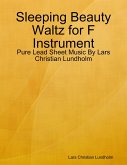 Sleeping Beauty Waltz for F Instrument - Pure Lead Sheet Music By Lars Christian Lundholm (eBook, ePUB)