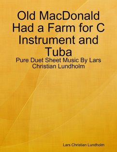 Old MacDonald Had a Farm for C Instrument and Tuba - Pure Duet Sheet Music By Lars Christian Lundholm (eBook, ePUB) Cover Old MacDonald Had a Farm for C Instrument and Tuba - Pure Duet Sheet Music By Lars Christian Lundholm (eBook, ePUB)