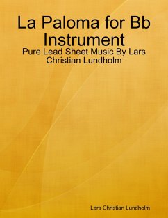Cover La Paloma for Bb Instrument - Pure Lead Sheet Music By Lars Christian Lundholm (eBook, ePUB)