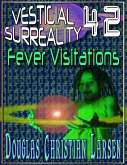 Vestigial Surreality: 42: Fever Visitations (eBook, ePUB)