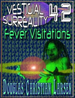 Vestigial Surreality: 42: Fever Visitations (eBook, ePUB) - Larsen, Douglas Christian