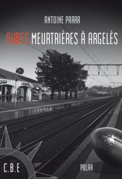 Aubes meurtrières à Argelès (eBook, ePUB) - Parra, Antoine