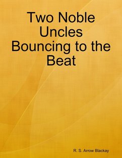 Two Noble Uncles Bouncing to the Beat (eBook, ePUB) - Blackay, R. S. Arrow