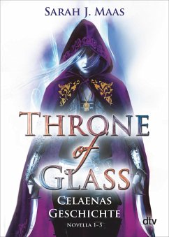 Throne of Glass - Celaenas Geschichte Novellas 1-5 (eBook, ePUB) - Maas, Sarah J.