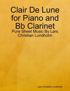 Cover Clair De Lune for Piano and Bb Clarinet - Pure Sheet Music By Lars Christian Lundholm (eBook, ePUB)
