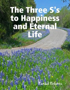 Cover The Three S's to Happiness and Eternal Life (eBook, ePUB)