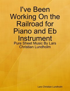 Cover I've Been Working On the Railroad for Piano and Eb Instrument - Pure Sheet Music By Lars Christian Lundholm (eBook, ePUB)