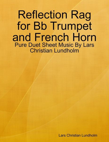 Reflection Rag for Bb Trumpet and French Horn - Pure Duet Sheet Music By Lars Christian Lundholm (eBook, ePUB)