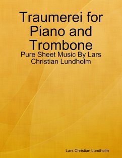 Traumerei for Piano and Trombone - Pure Sheet Music By Lars Christian Lundholm (eBook, ePUB) - Lundholm, Lars Christian