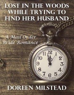 Lost In the Woods While Trying to Find Her Husband: A Mail Order Bride Romance (eBook, ePUB) - Milstead, Doreen