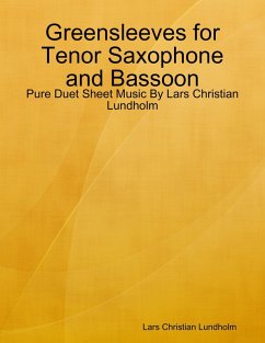 Greensleeves for Tenor Saxophone and Bassoon - Pure Duet Sheet Music By Lars Christian Lundholm (eBook, ePUB) - Lundholm, Lars Christian