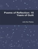 Poems of Reflection: 15 Years of Guilt (eBook, ePUB) Poems of Reflection: 15 Years of Guilt (eBook, ePUB)