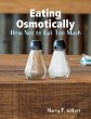 Eating Osmotically: How Not to Eat Too... - Bild 1