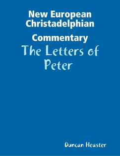 New European Christadelphian Commentary: The Letters of Peter (eBook, ePUB) - Heaster, Duncan