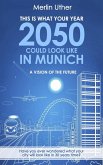 This is what your Year 2050 could look like in Munich - A Vision of the Future (eBook, ePUB)