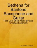 Bethena for Baritone Saxophone and Guitar - Pure Duet Sheet Music By Lars Christian Lundholm (eBook, ePUB)