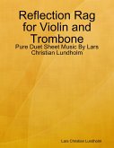 Reflection Rag for Violin and Trombone - Pure Duet Sheet Music By Lars Christian Lundholm (eBook, ePUB)