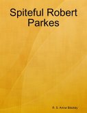 Spiteful Robert Parkes (eBook, ePUB)